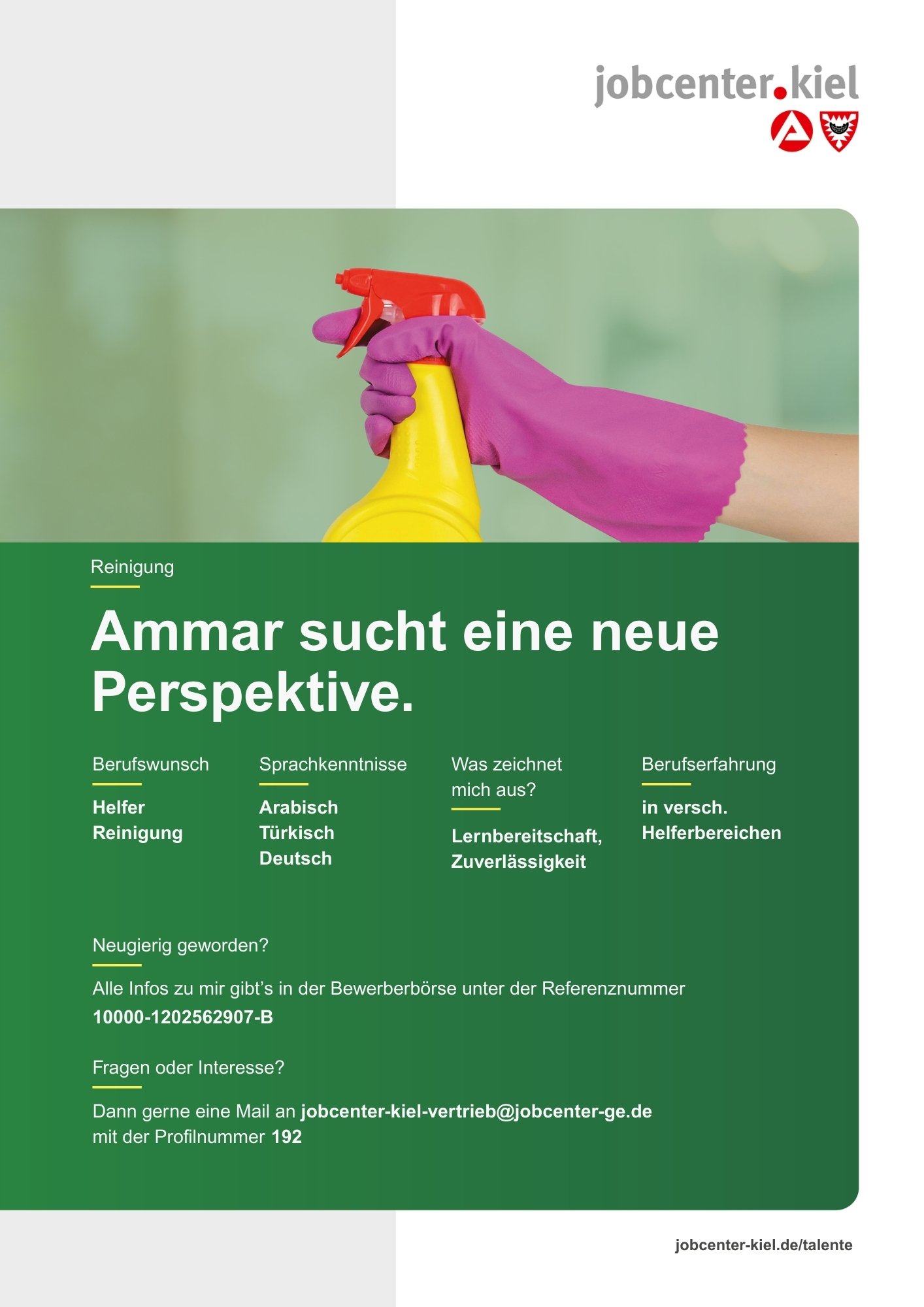 Voransicht eines Talentprofils des Jobcenters Kiel. Oben rechts das Logo des Jobcenters Kiel. Darunter eine Fotografie von Händen, die eine Hängeakte in einem Karteikasten durchblättern. In der Bildmitte Text: ‚Ammar sucht eine neue Perspektive.‘ Es folgen Angaben zu Berufswunsch (Helfer Reinigung), Sprachkenntnissen (Arabisch, Türkisch, Deutsch), Was zeichnet mich aus? (Lernbereitschaft, Zuverlässigkeit), sowie Berufserfahrung (in versch. Helferbereichen). Unten Kontaktinformationen zum Jobcenter Kiel mit E-Mail-Adresse (jobcenter-kiel-vertrieb@jobcenter-ge.de), Profilnummer (192) und der Referenznummer (10000-1202562907-B) für die Bewerberbörse der Agentur für Arbeit. Mit Klick auf diese Voransicht erscheint das Profil als PDF mit denselben Informationen.