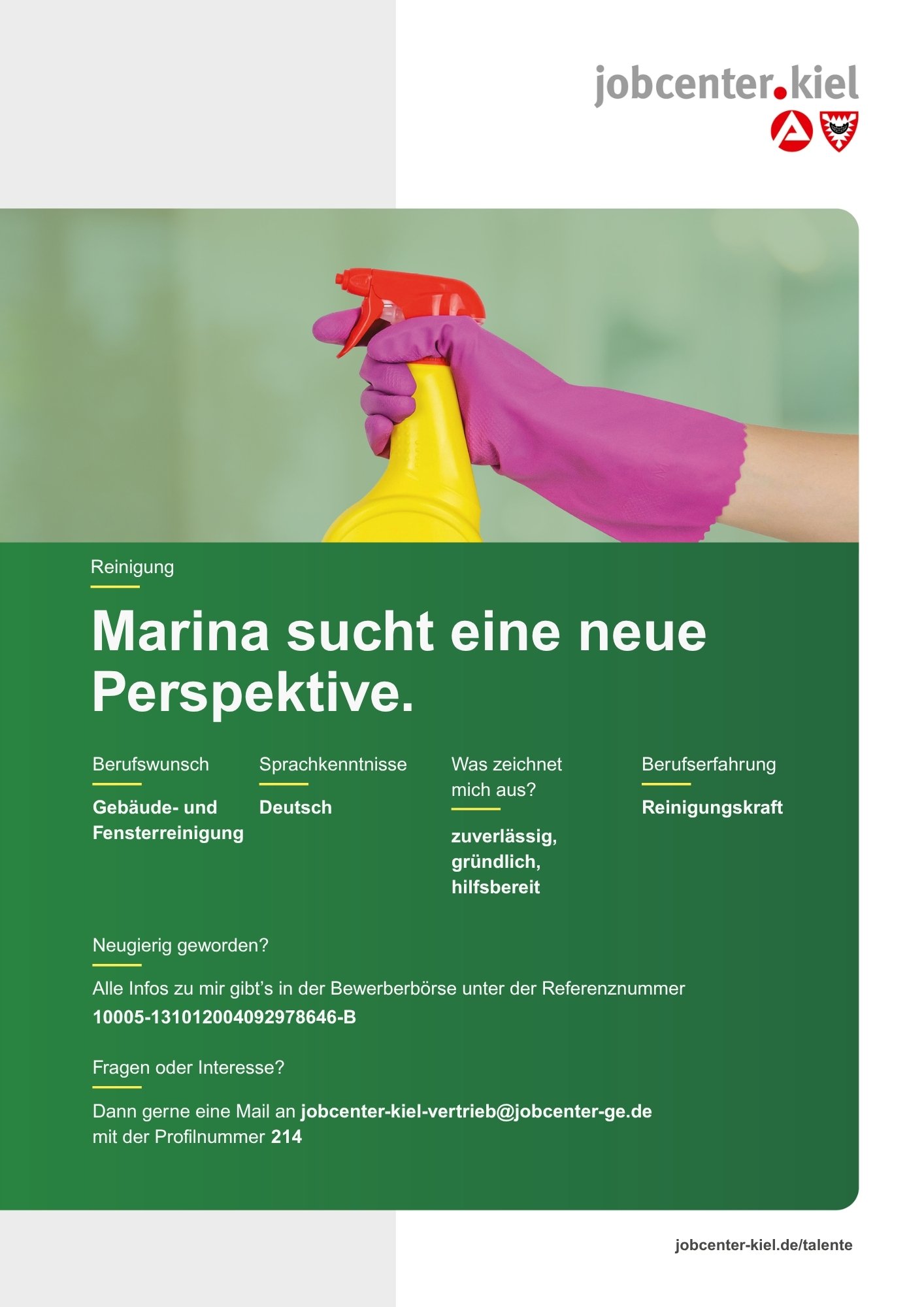 Voransicht eines Talentprofils des Jobcenters Kiel. Oben rechts das Logo des Jobcenters Kiel. Darunter eine Fotografie einer Hand mit pinkem Handschuh, die eine gelbe Sprühflasche hält. In der Bildmitte Text: ‚Marina sucht eine neue Perspektive.‘ Es folgen Angaben zu Berufswunsch (Gebäude- und Fensterreinigung), Sprachkenntnissen (Deutsch), Was zeichnet mich aus? (zuverlässig, gründlich, hilfsbereit), sowie Berufserfahrung (Reinigungskraft). Unten Kontaktinformationen zum Jobcenter Kiel mit E-Mail-Adresse (jobcenter-kiel.vertrieb@jobcenter-ge.de), Profilnummer (214) und die Referenznummer (10005-131012004092978646-B) für die Bewerberbörse der Agentur für Arbeit. Mit Klick auf diese Voransicht erscheint das Profil als PDF mit denselben Informationen.